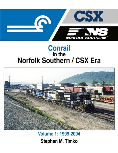 Conrail in the Norfolk Southern / CSX Era Volume 1: 1999-2004 by Stephen M. Timko, Morning Sun Books, 128 pages, Hardcover